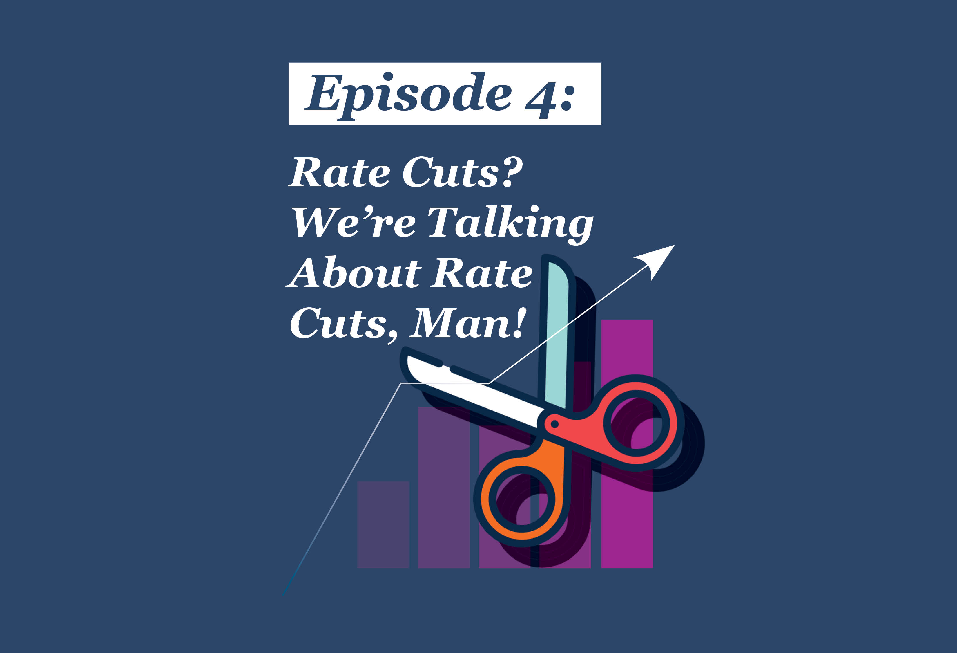 Absolute Return Podcast #4: Rate Cuts? We’re Talking About Rate Cuts, Man!