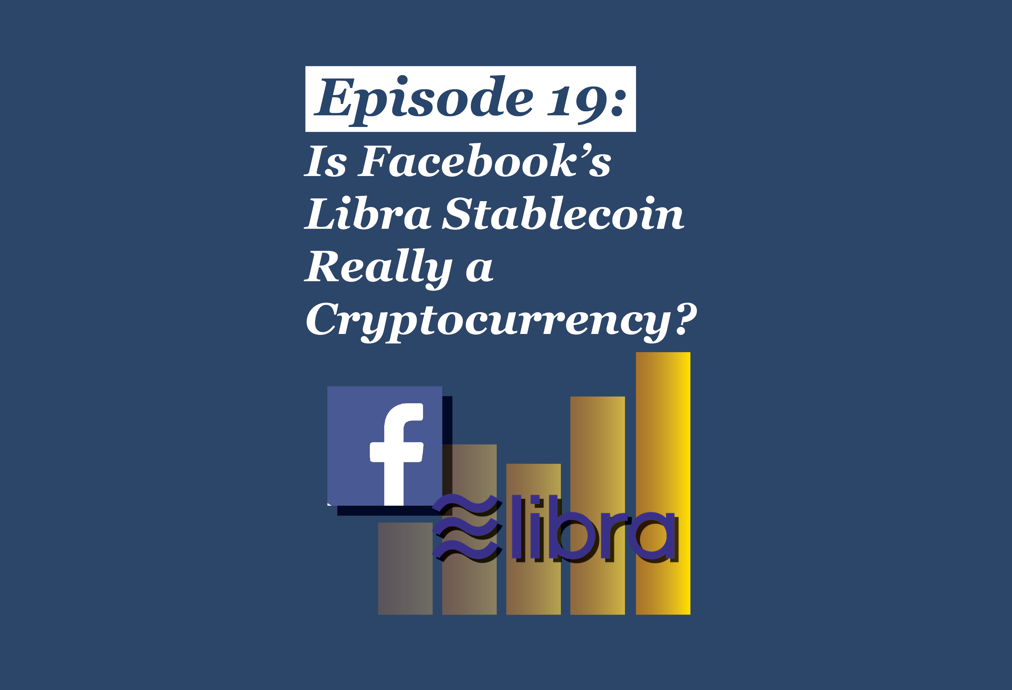 Absolute Return Podcast #19: Is Facebook’s Libra Stablecoin REALLY a Cryptocurrency?