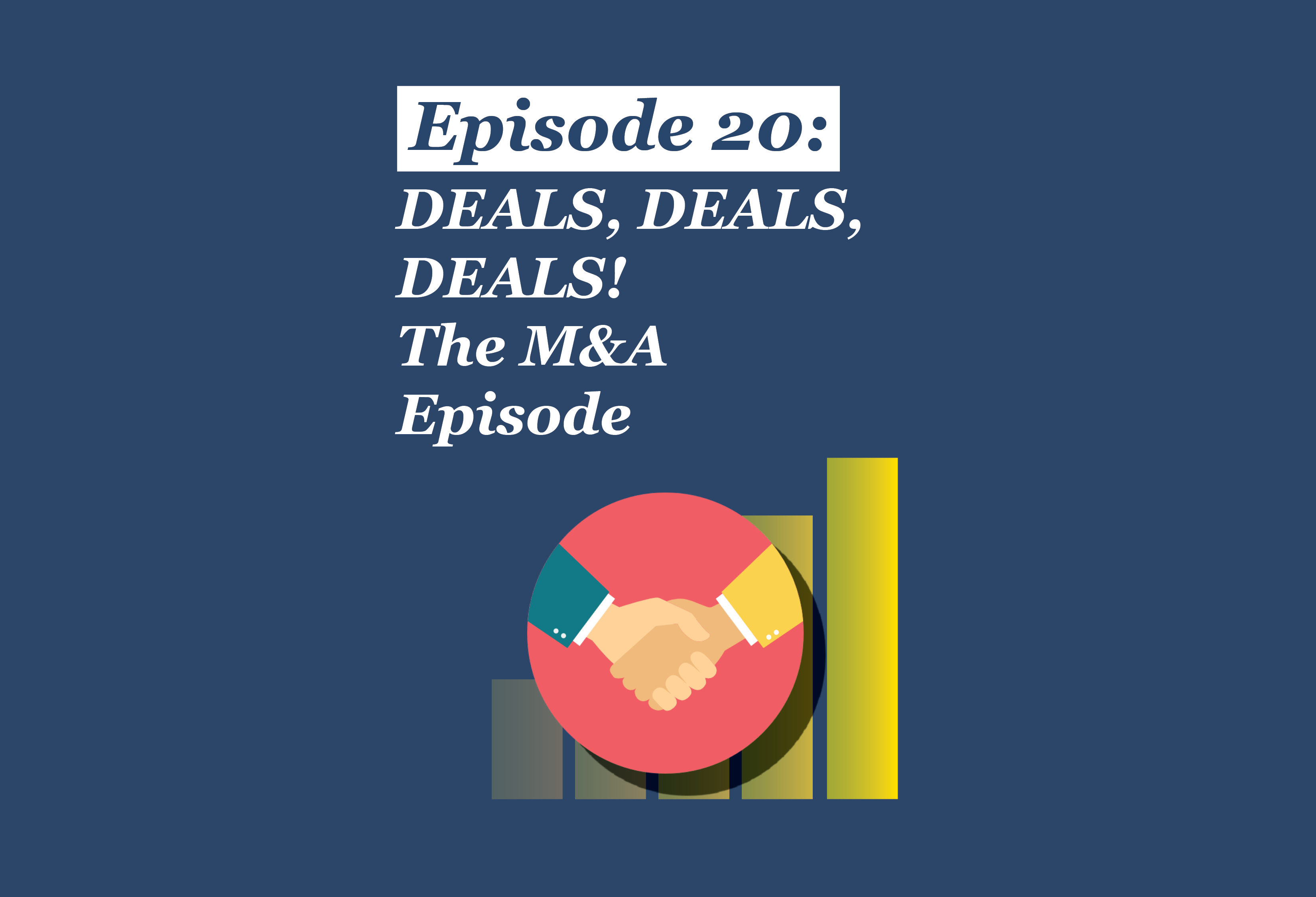 Absolute Return Podcast #20: Deals Deals Deals! The M&A Episode