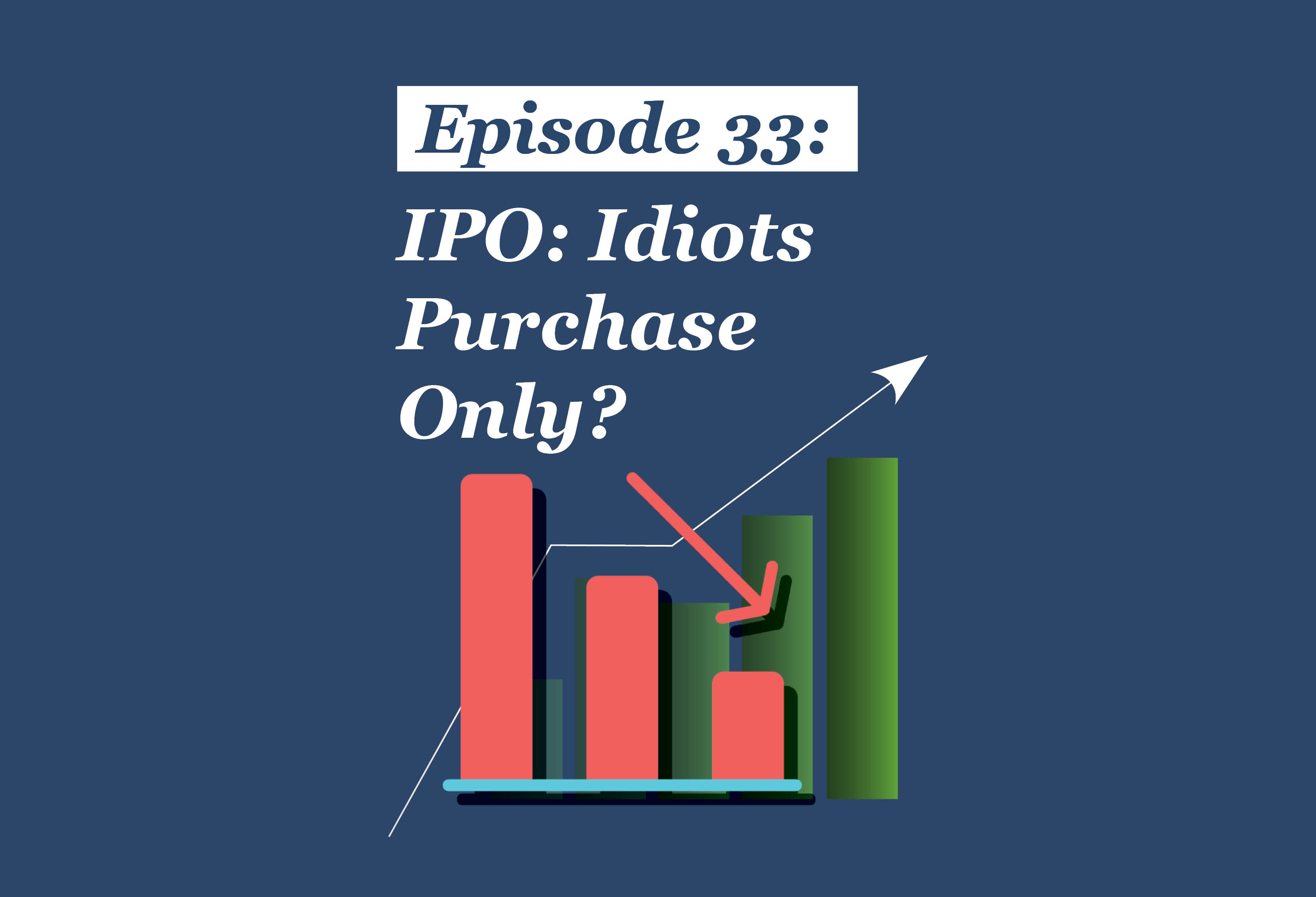 Absolute Return Podcast #33: IPOs: Idiot’s Purchase Only?