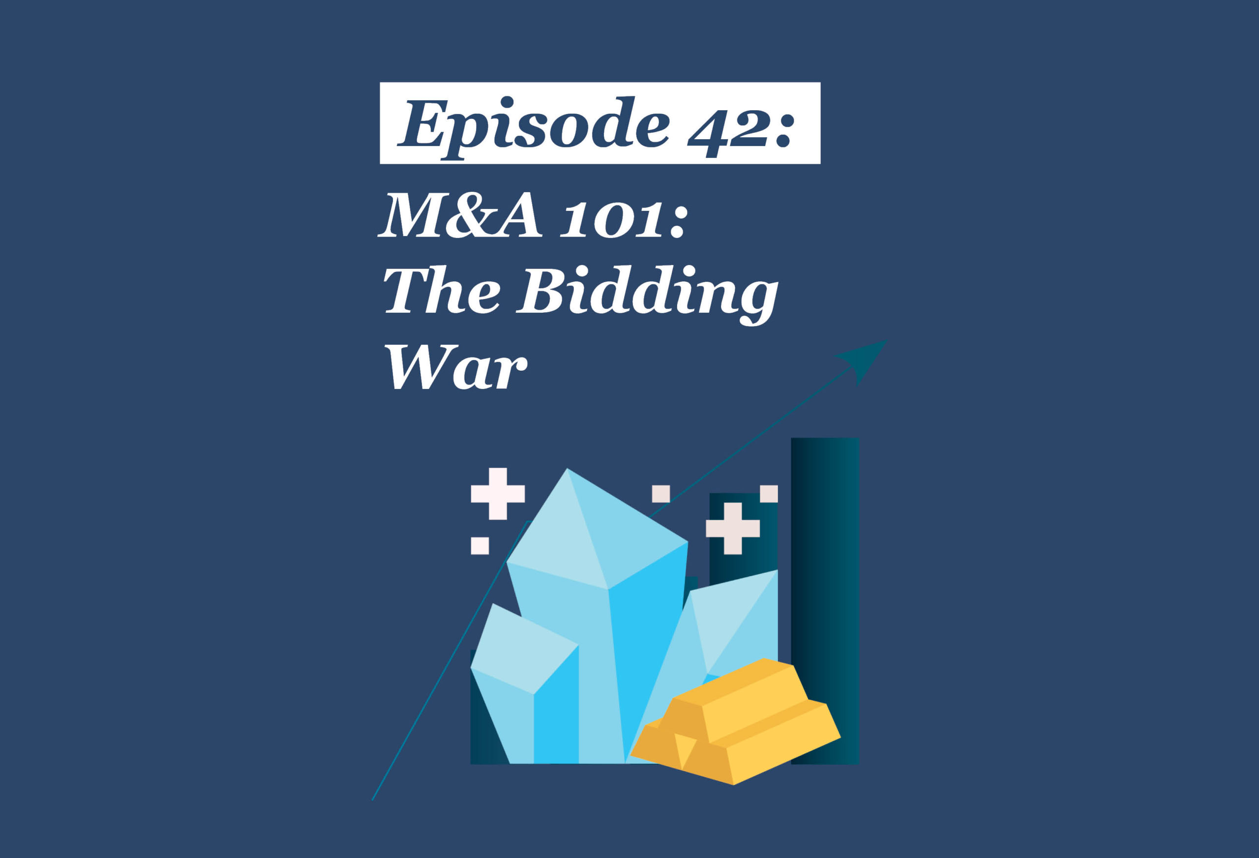 Absolute Return Podcast #42: M&A 101: The Bidding War