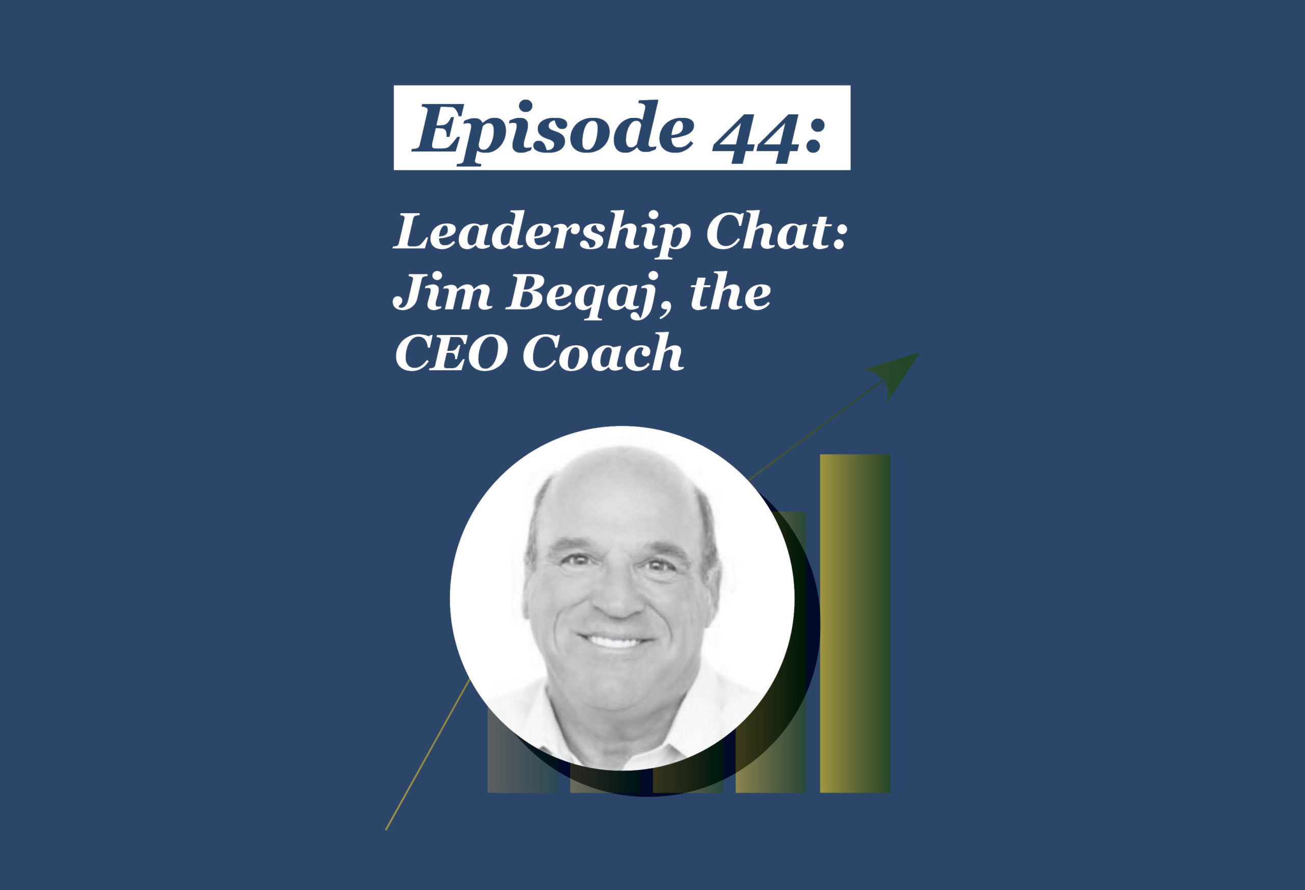 Absolute Return Podcast #44: Leadership Chat: Jim Beqaj, the CEO Coach