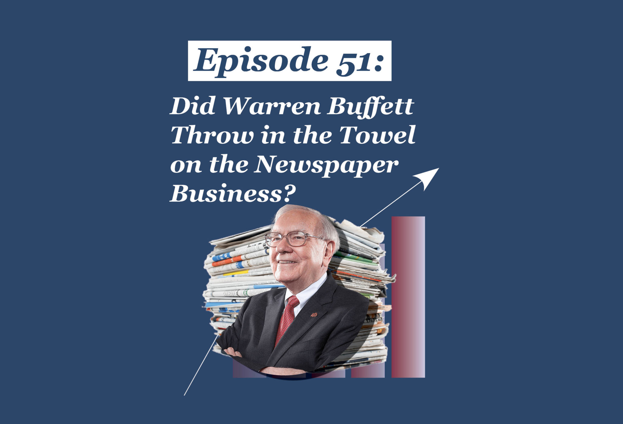 Absolute Return Podcast #51: Did Warren Buffett Throw in the Towel on the Newspaper Business?