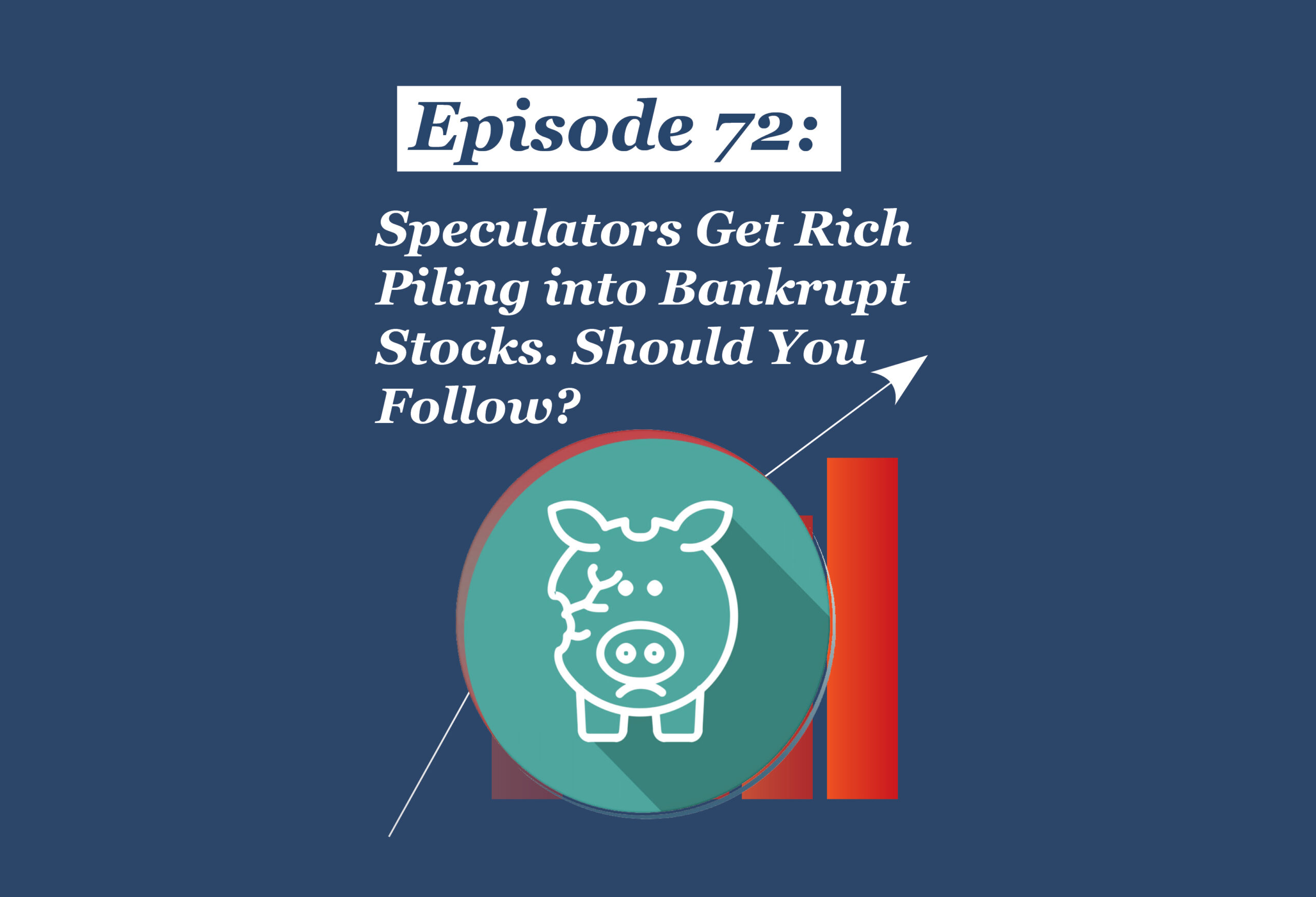 Absolute Return Podcast #72: Speculators Get Rich Piling into Bankrupt Stocks. Should You Follow?