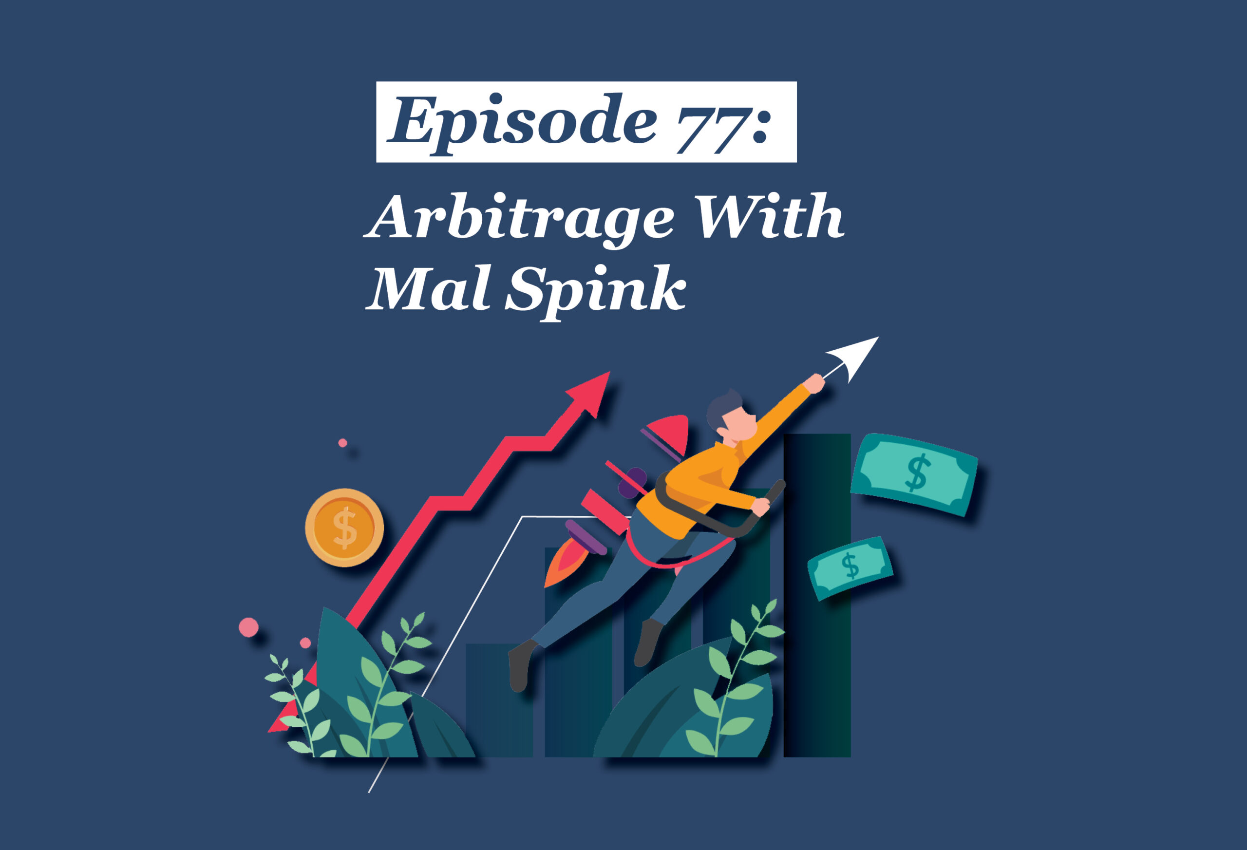 Absolute Return Podcast #77: Arbitrage With Mal Spink
