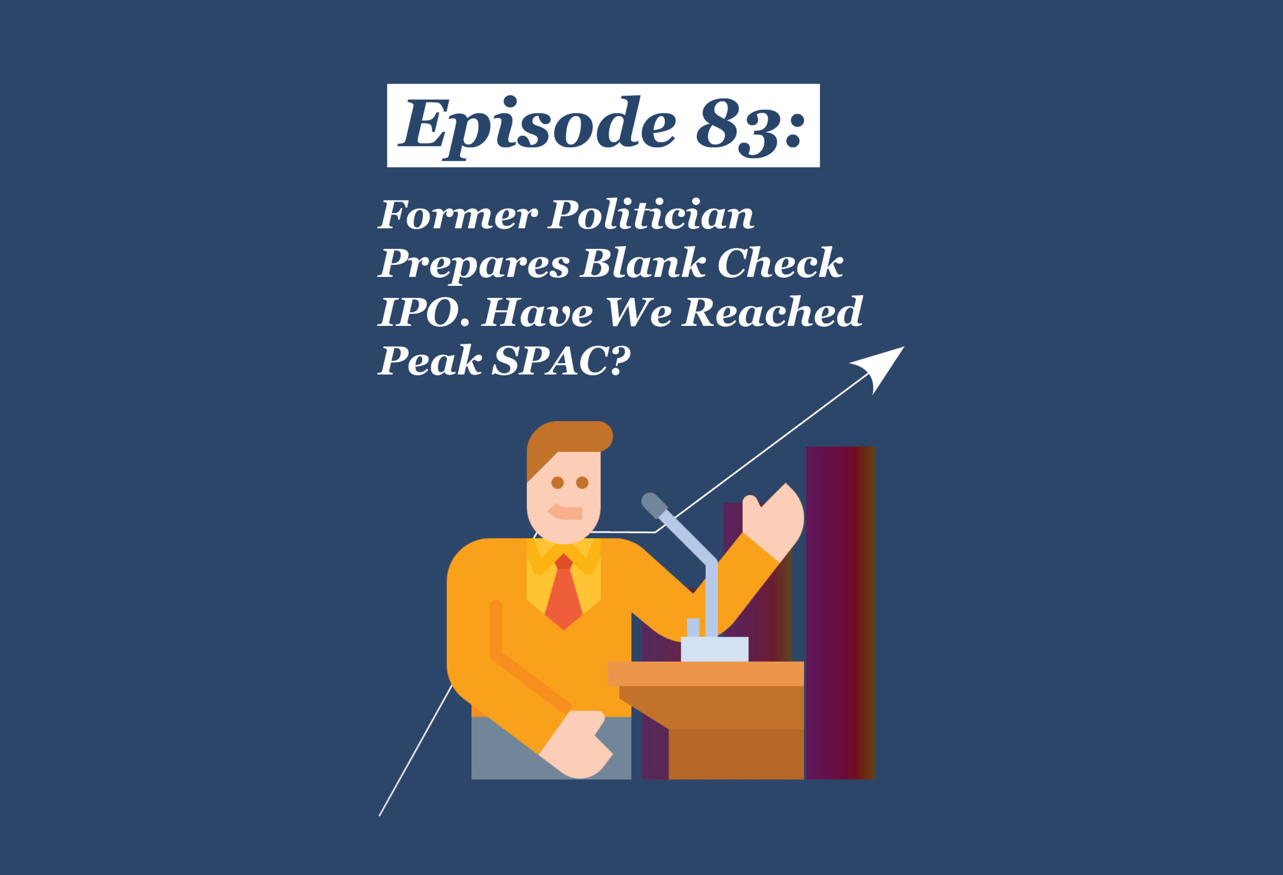 Absolute Return Podcast #83: Former Politician Prepares Blank Check IPO. Have We Reached Peak SPAC?