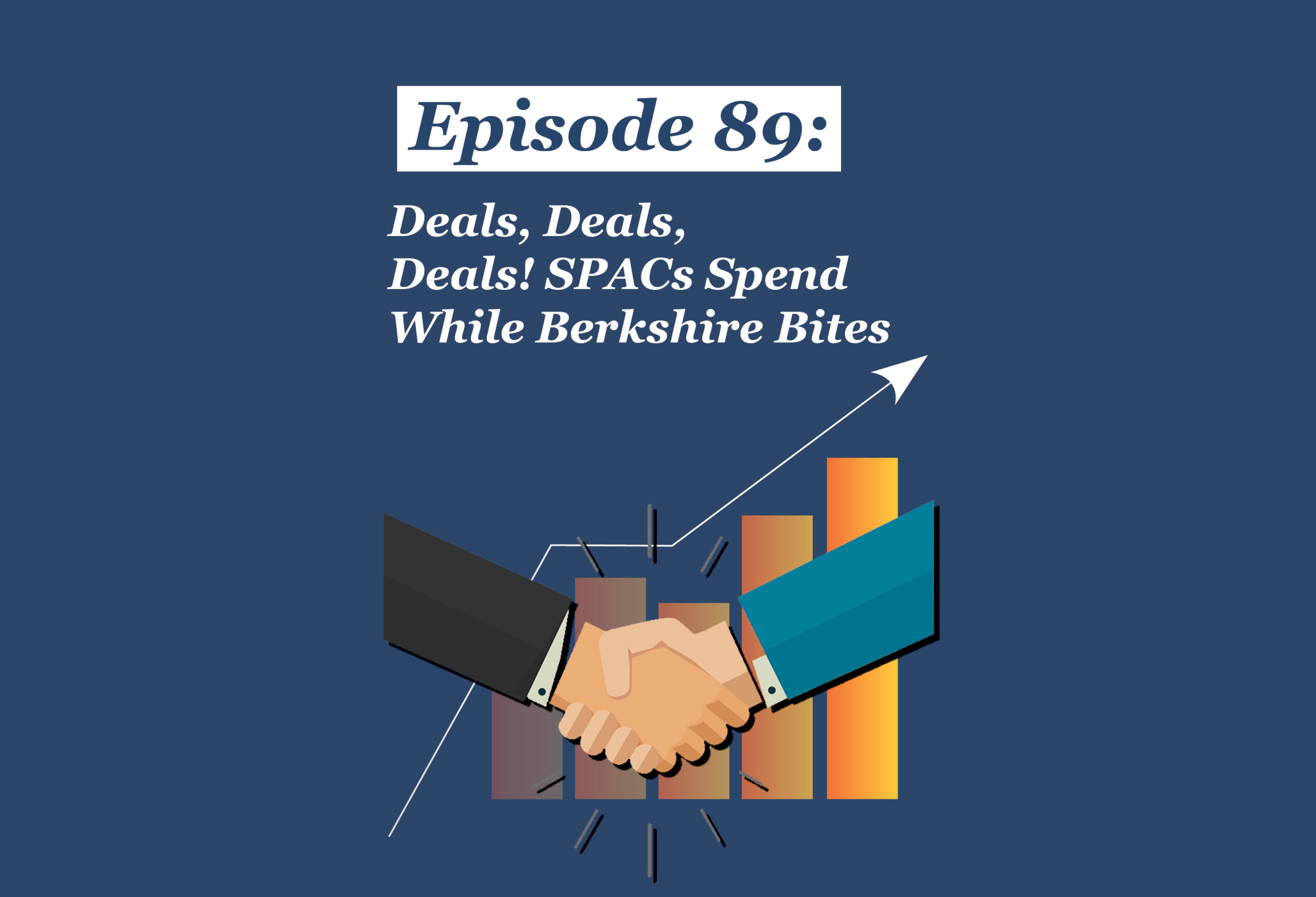 Absolute Return Podcast #89: Deals Deals Deals! SPACs Spend While Berkshire Bites
