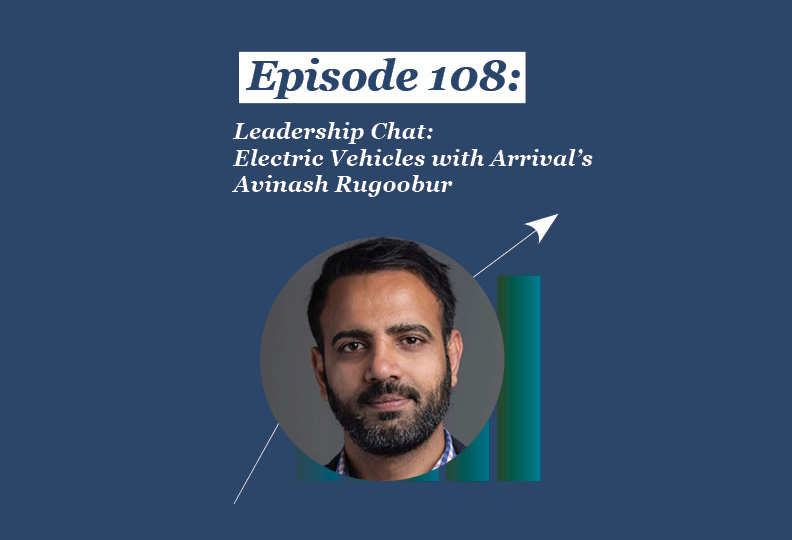 Absolute Return Podcast #108: Leadership Chat: Electric Vehicles with Arrival’s Avinash Rugoobur
