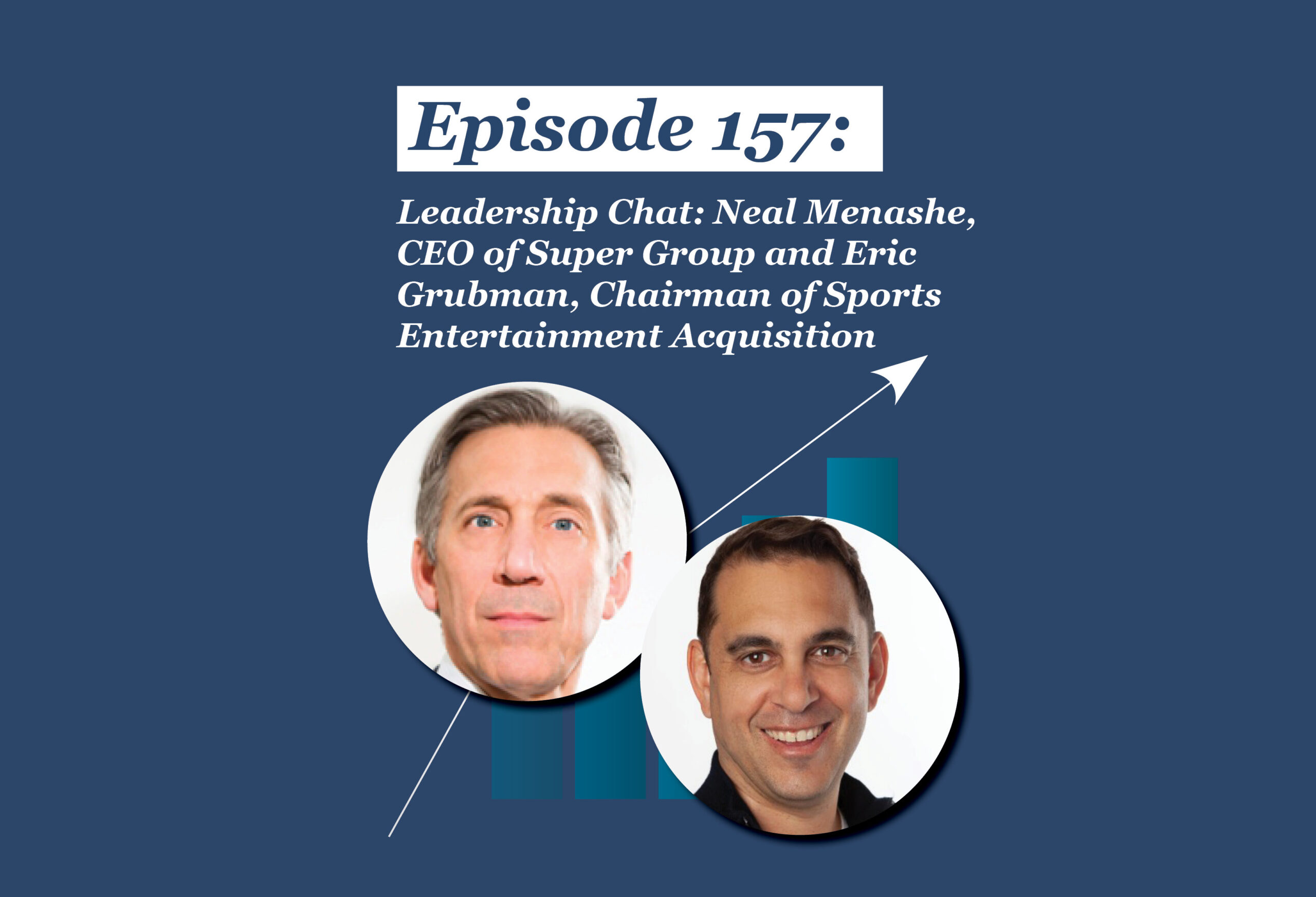 Absolute Return Podcast #157: Leadership Chat: Neal Menashe, CEO of Super Group and Eric Grubman, Chairman of Sports Entertainment Acquisition