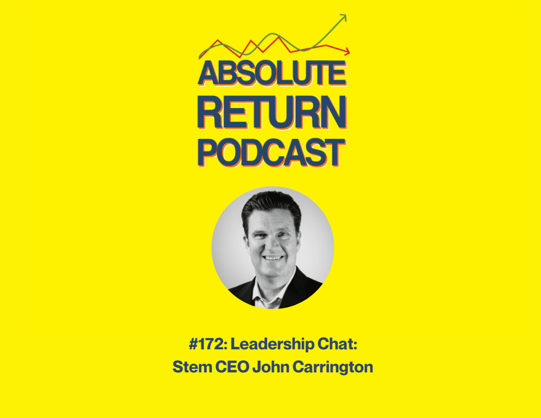 Absolute Return Podcast #172: Leadership Chat: Stem CEO John Carrington