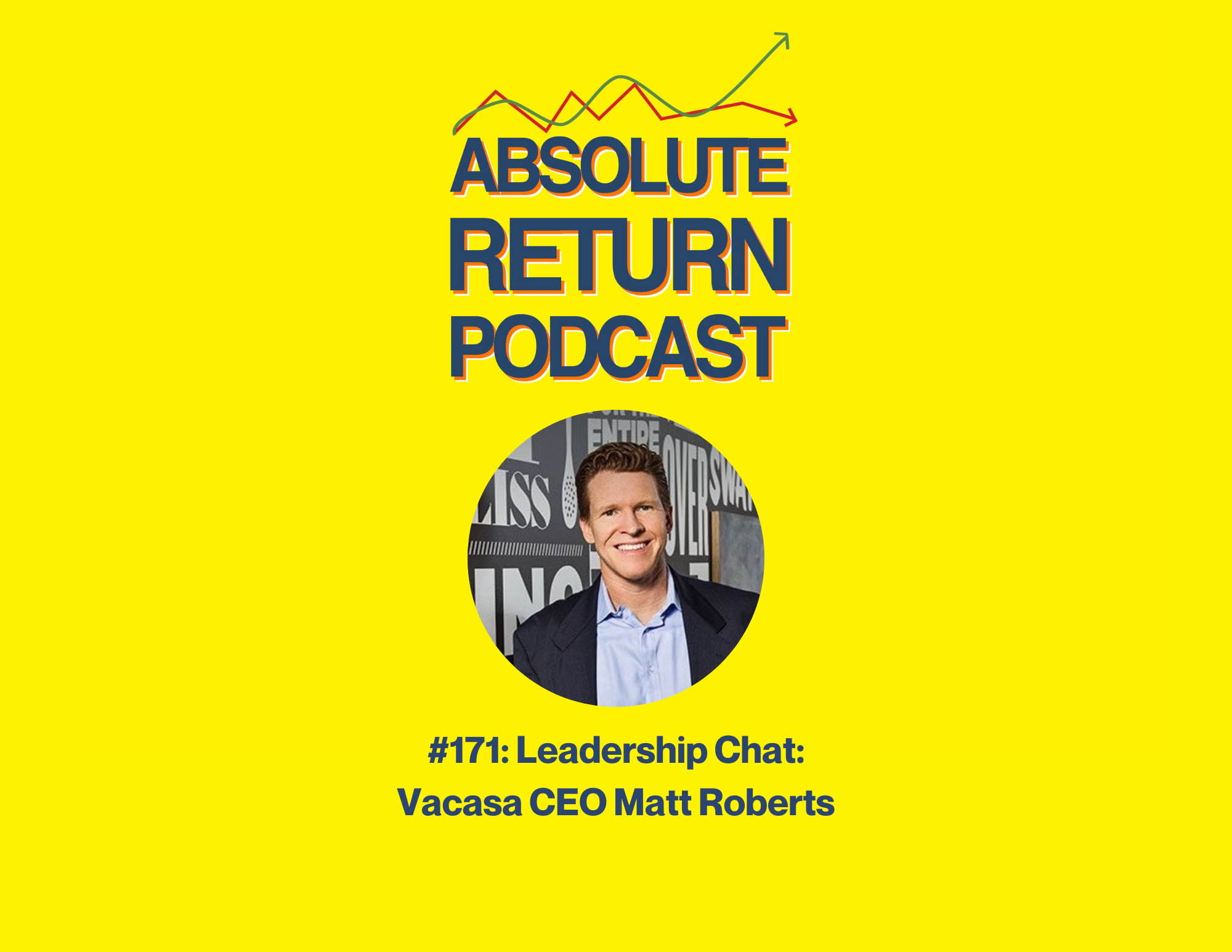 Absolute Return Podcast #171: Leadership Chat: Vacasa CEO Matt Roberts
