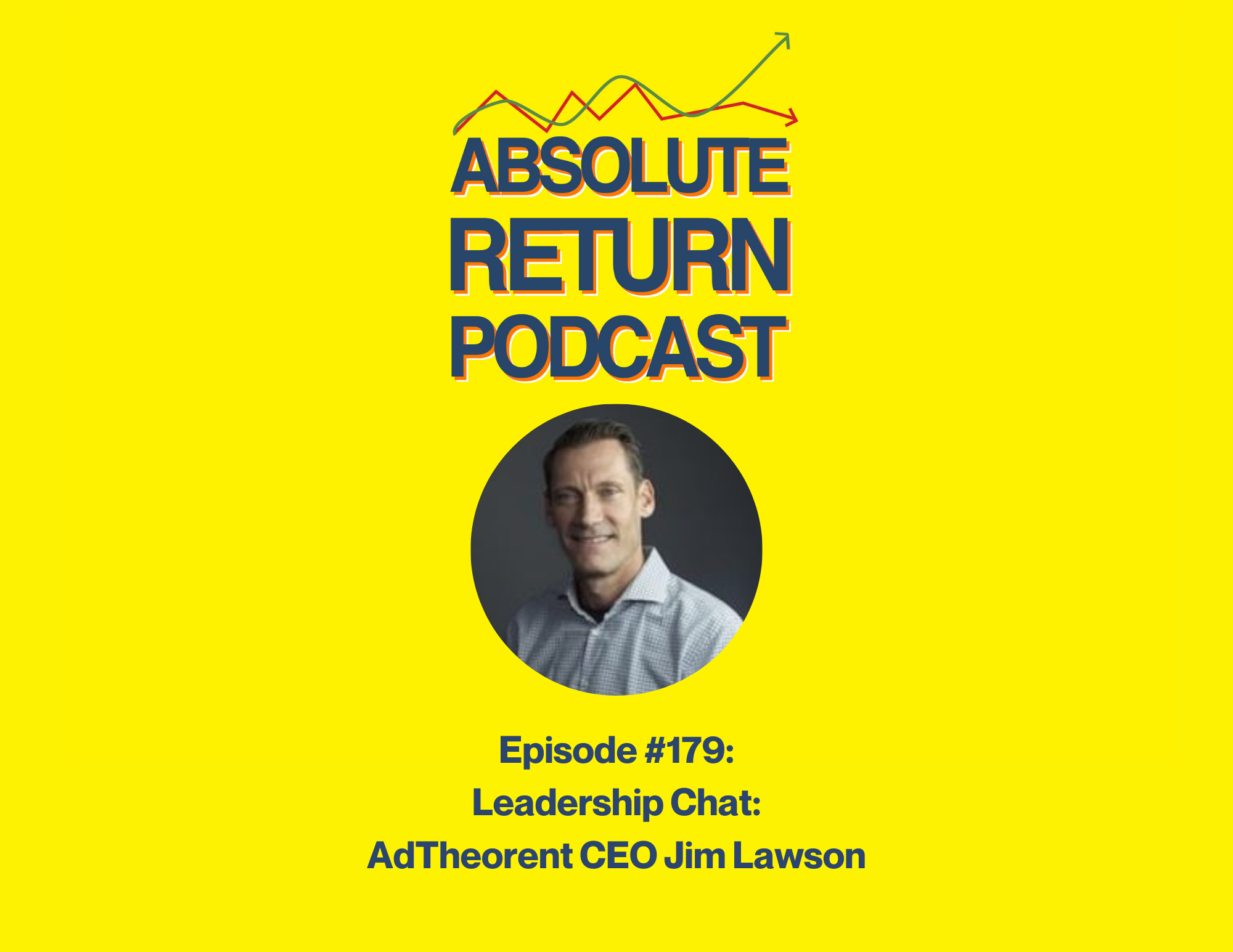 Absolute Return Podcast #179: AdTheorent CEO Jim Lawson