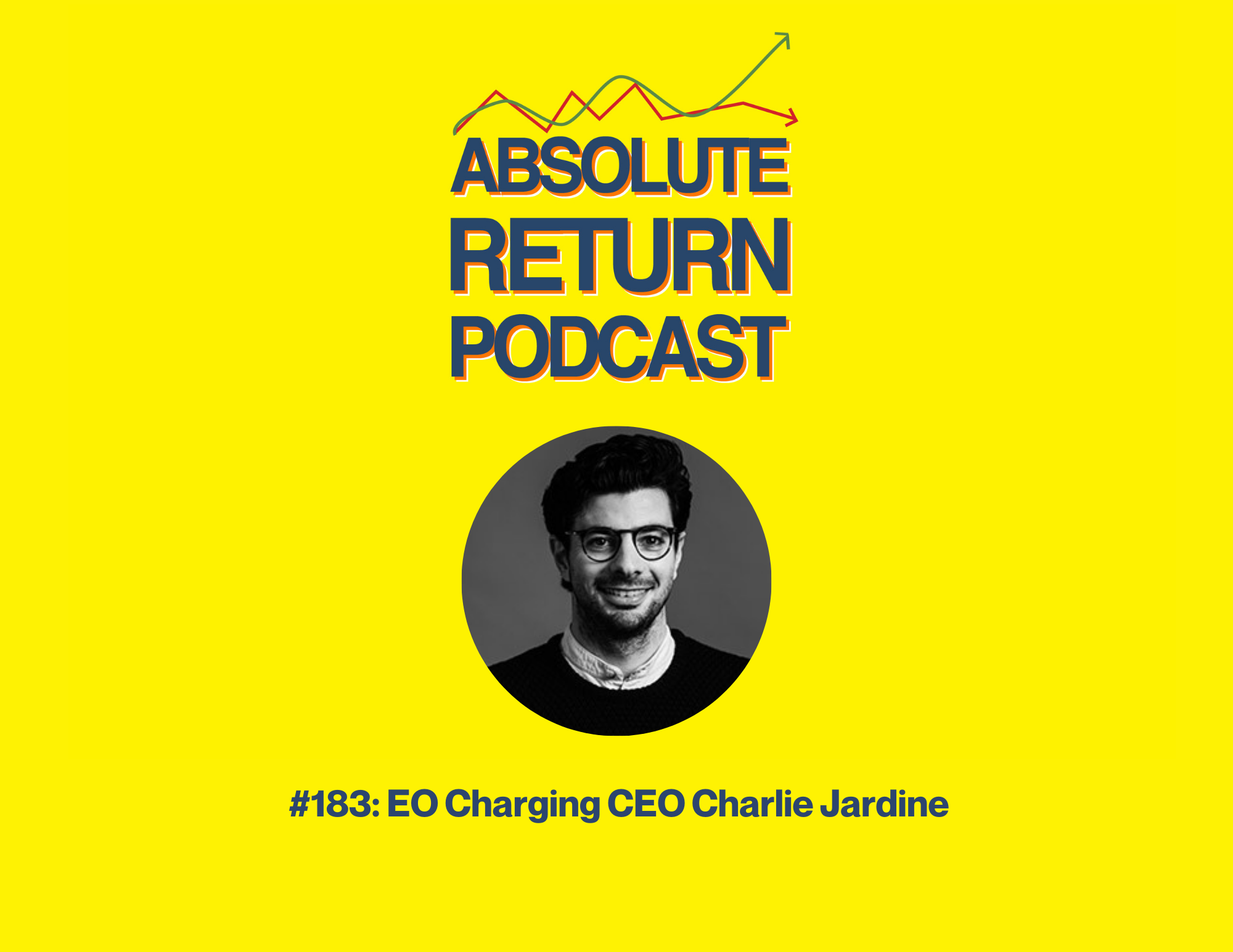 Absolute Return Podcast #183: Leadership Chat: EO Charging CEO Charlie Jardine