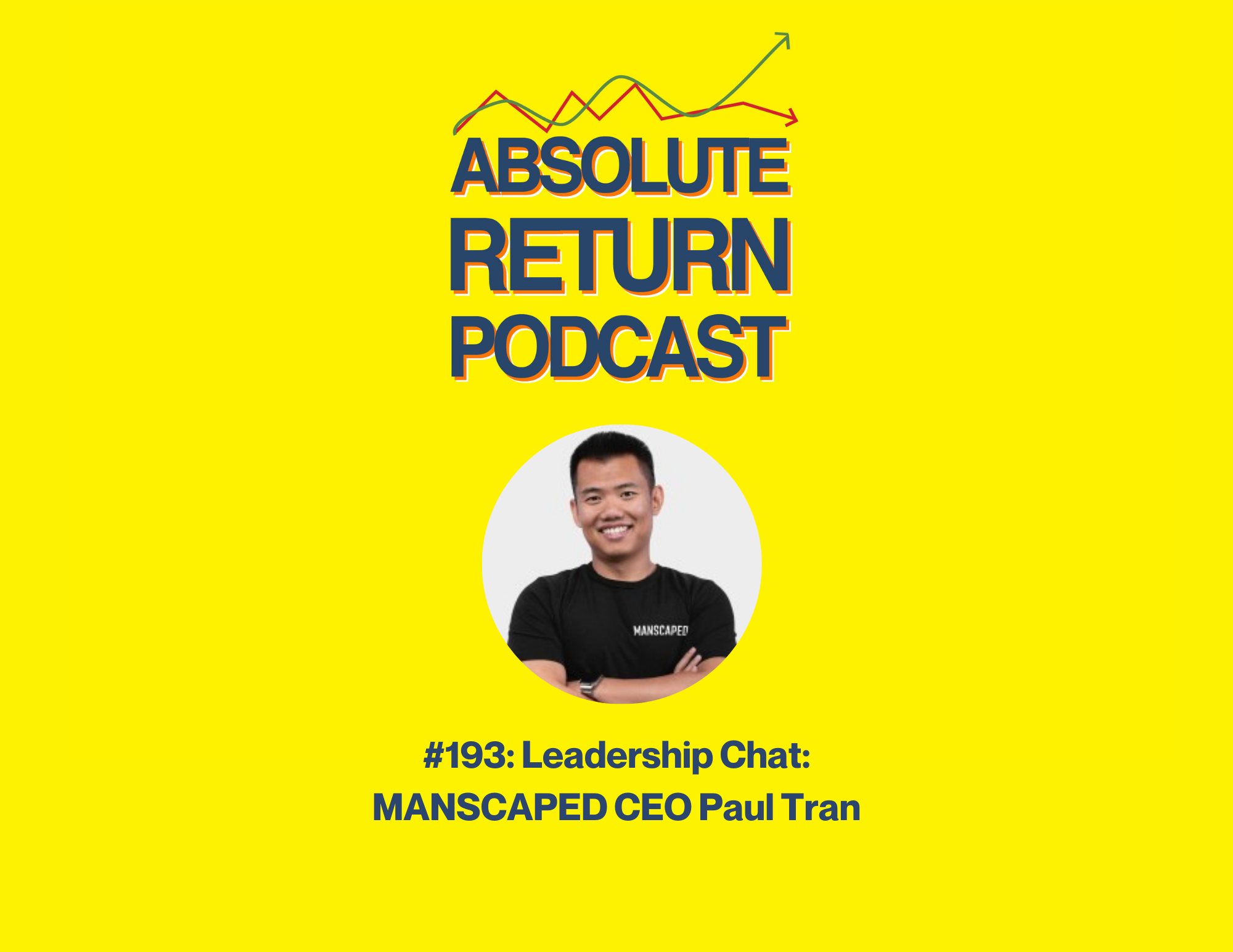 Absolute Return Podcast #193: Leadership Chat: MANSCAPED CEO Paul Tran