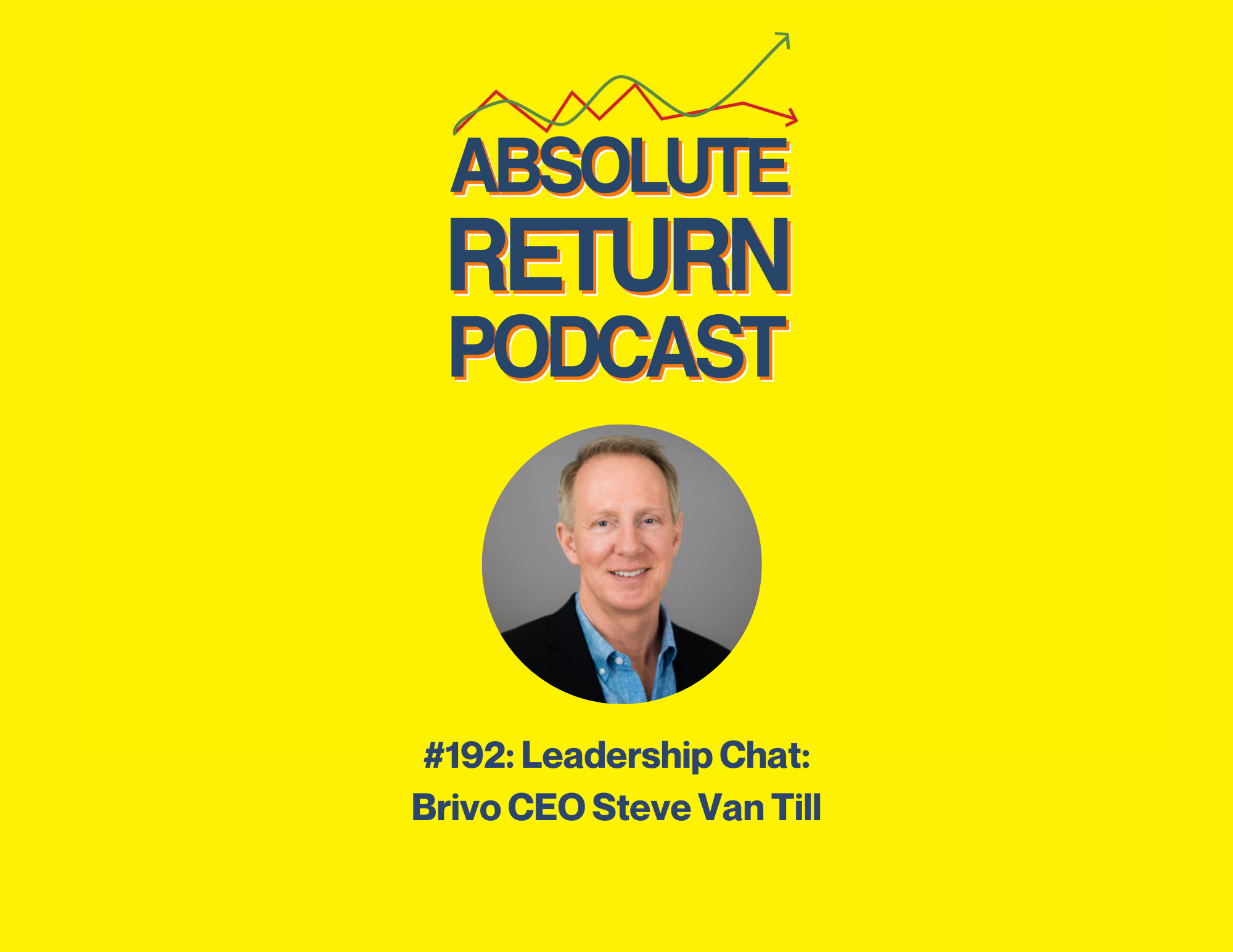 Absolute Return Podcast #192: Leadership Chat: Brivo CEO Steve Van Till