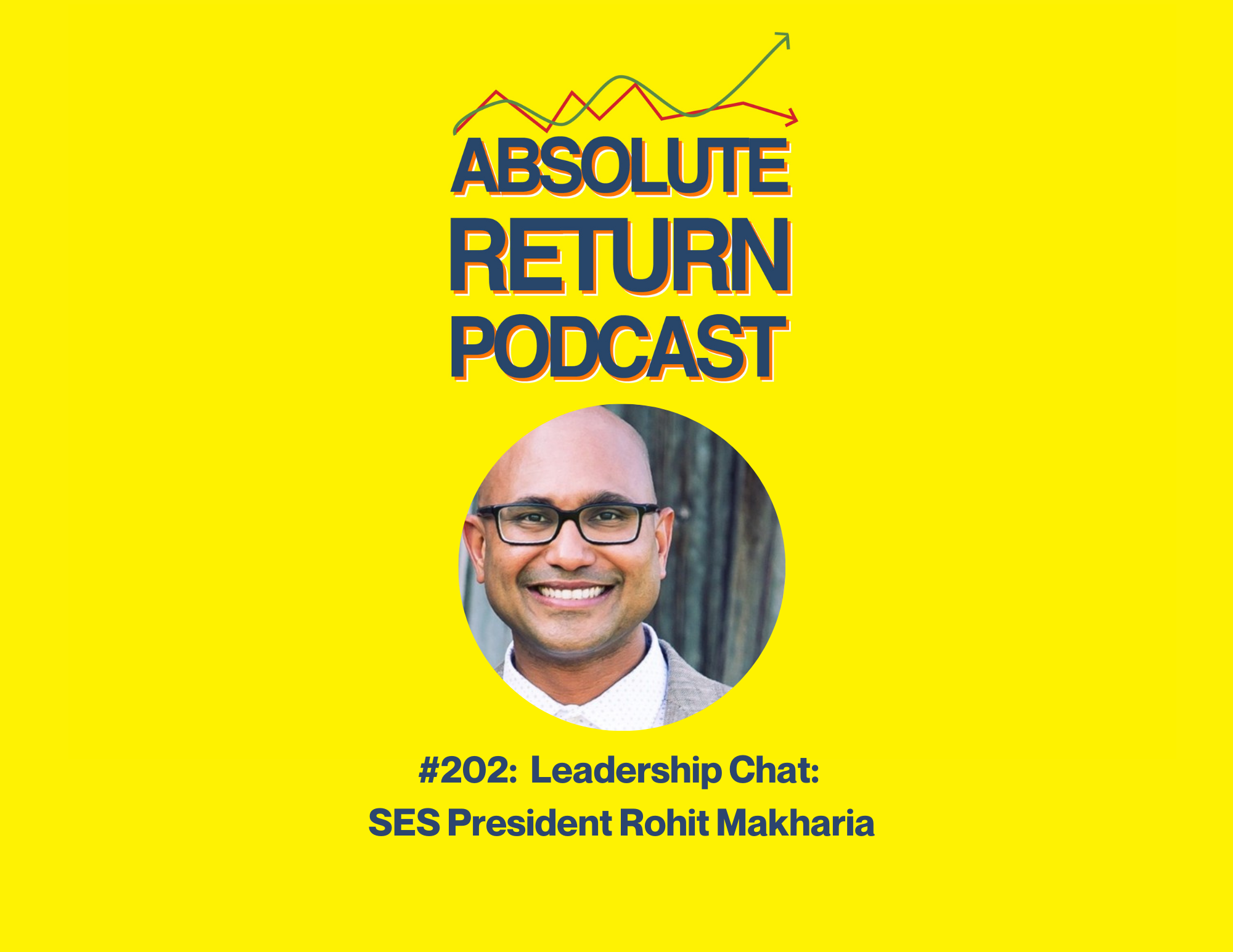 Absolute Return Podcast #202: Leadership Chat: SES President Rohit Makharia