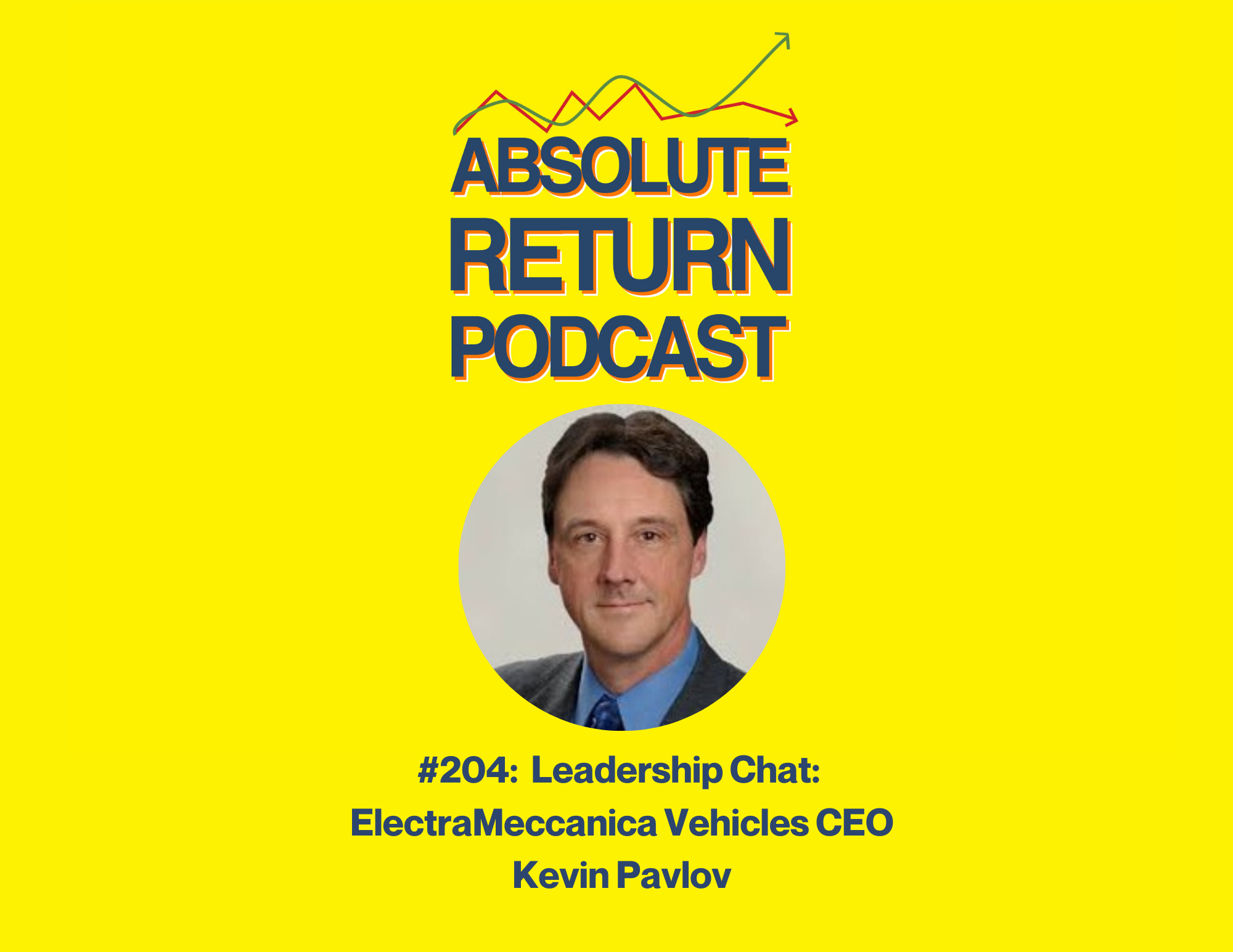 Absolute Return Podcast #204: Leadership Chat: ElectraMeccanica Vehicles CEO Kevin Pavlov