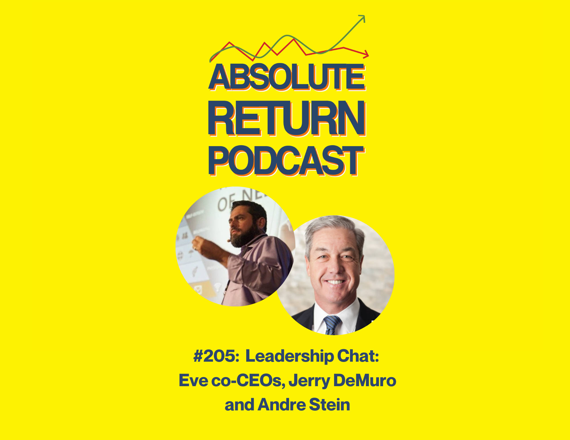 Absolute Return Podcast #205: Leadership Chat: Eve co-CEOs, Jerry DeMuro and Andre Stein