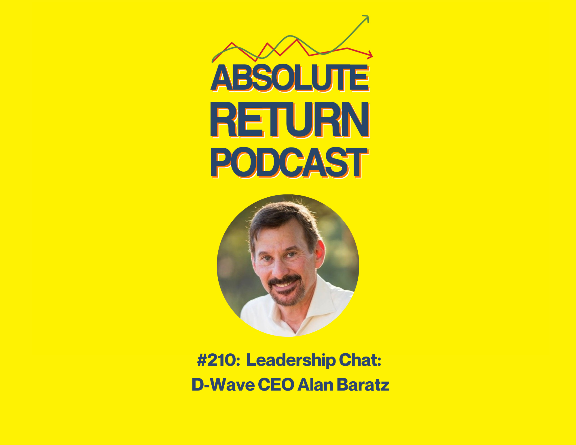 Absolute Return Podcast #210: Leadership Chat: D-Wave CEO Alan Baratz