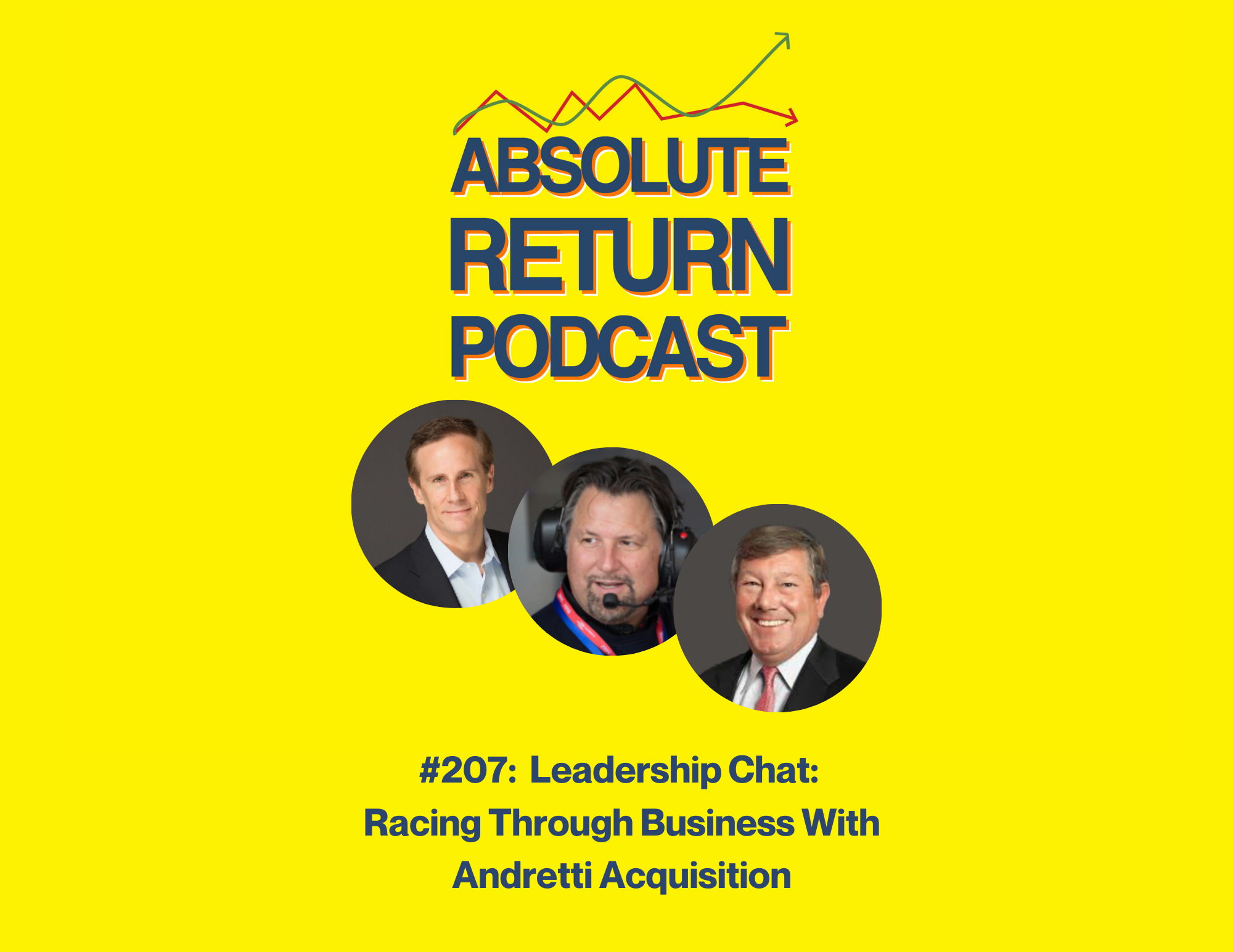 Absolute Return Podcast #207: Leadership Chat: Racing Through Business With Andretti Acquisition