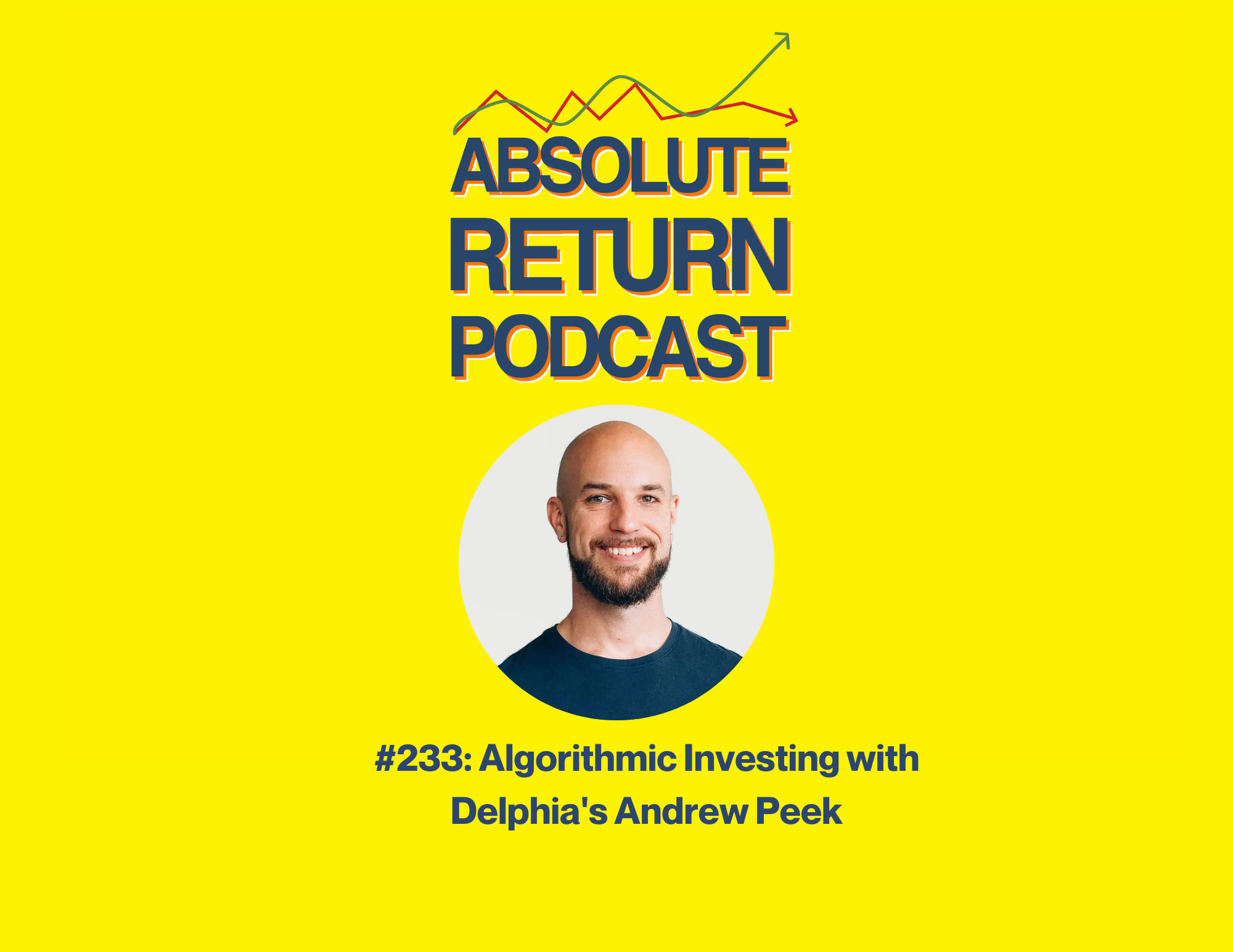 Absolute Return Podcast #233: Algorithmic Investing with Delphia’s Andrew Peek