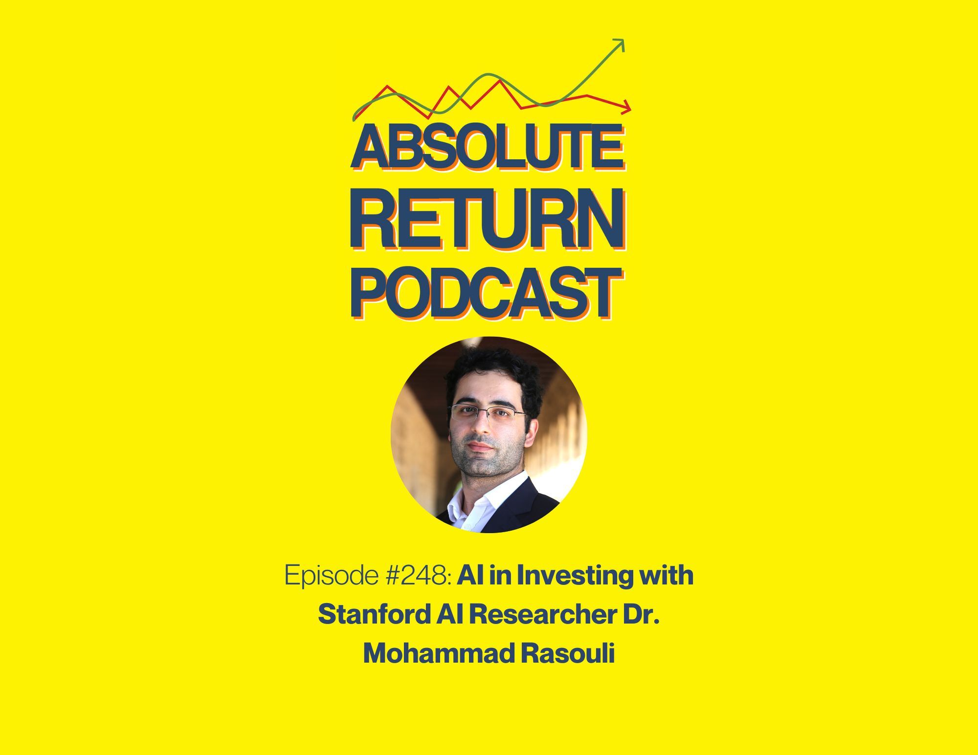 Absolute Return Podcast #248: AI in Investing with Stanford AI Researcher Dr. Mohammad Rasouli