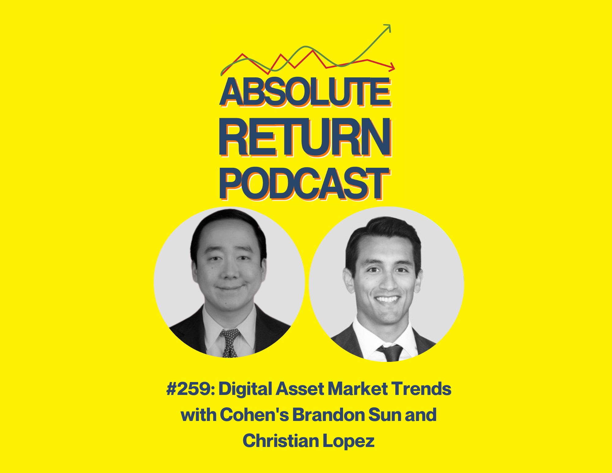 #259 – IPO and Digital Asset Market Trends with Cohen’s Head of SPAC Investment Banking, Brandon Sun and Head of Blockchain and Digital Assets, Christian Lopez