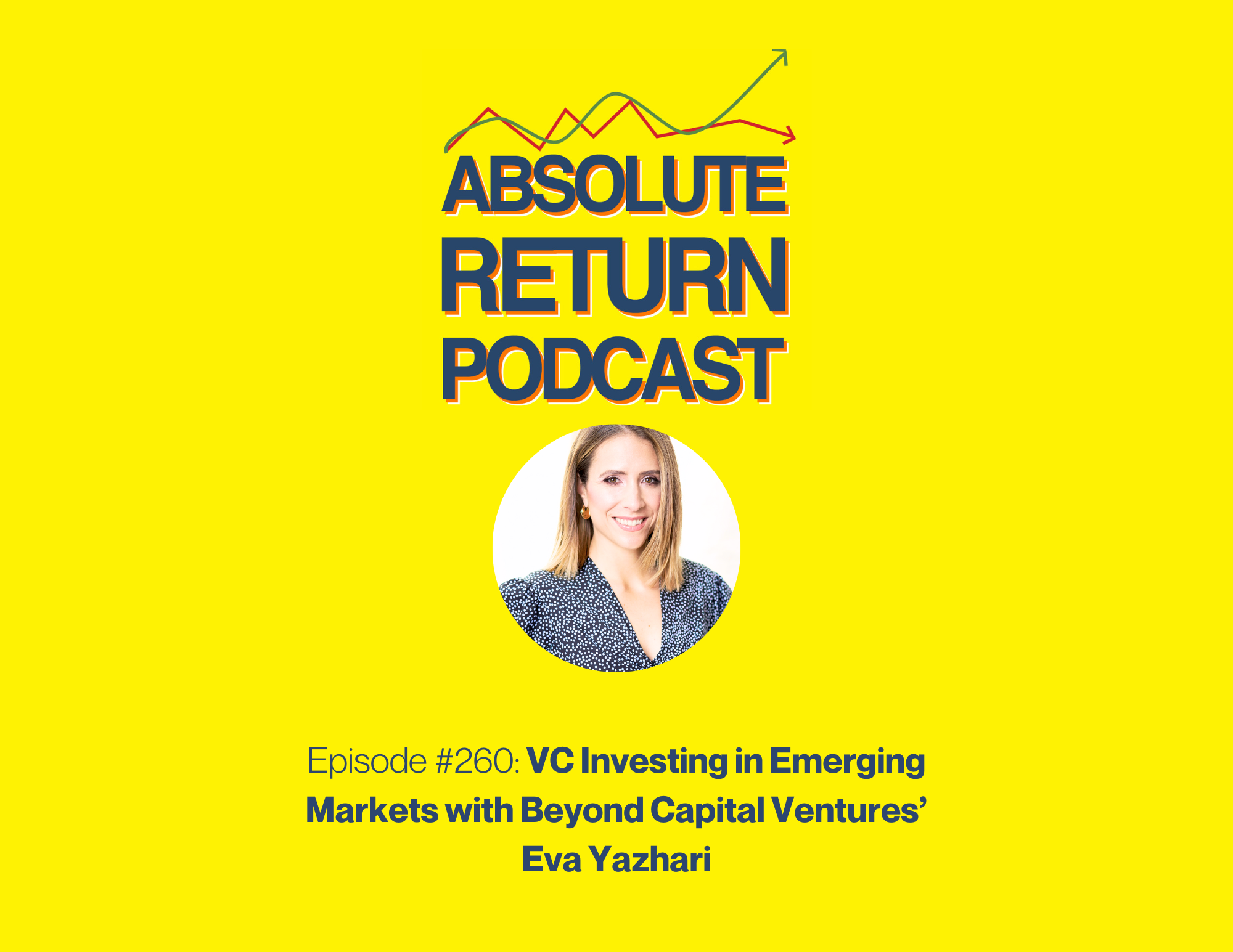 #260 – VC Investing in Emerging Markets with Beyond Capital Ventures’ Eva Yazhari