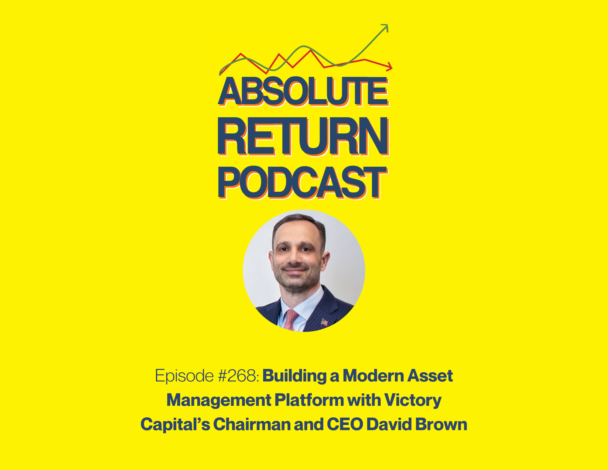 #268 – Building a Modern Asset Management Platform with Victory Capital’s Chairman and CEO David Brown