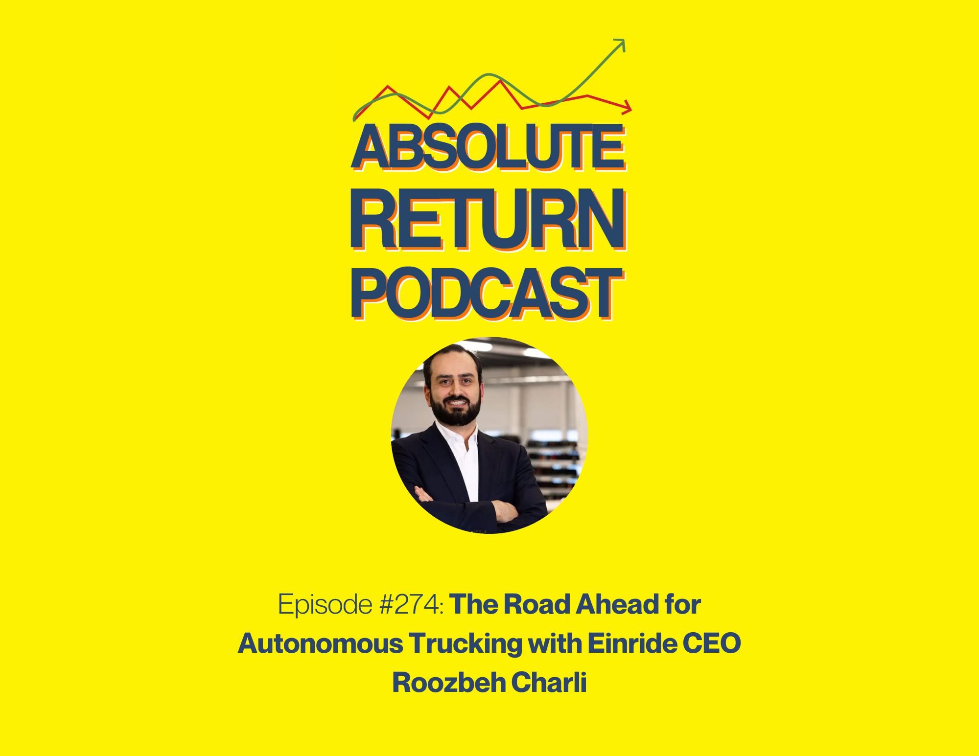 #274 – The Road Ahead for Autonomous Trucking with Einride CEO Roozbeh Charli